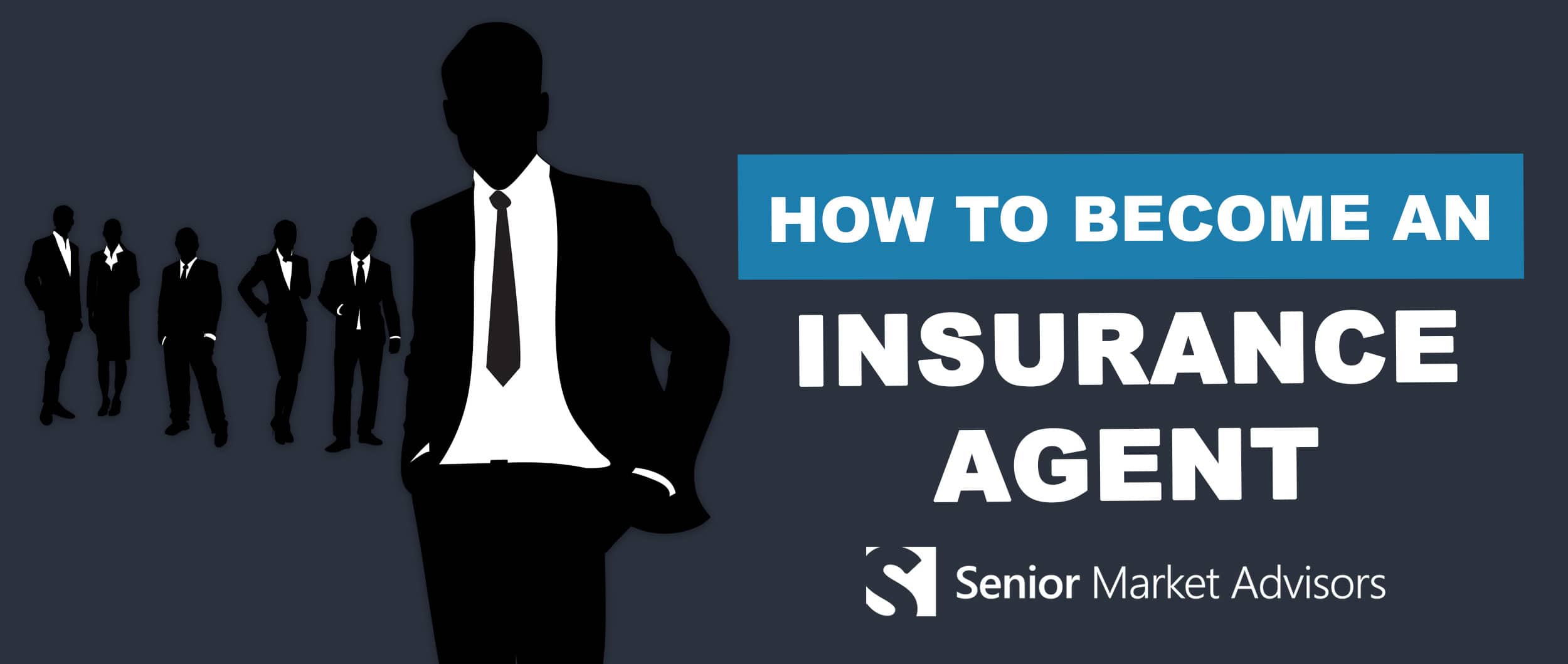 How To Become An Insurance Agent in 3 Steps | Senior Market Advisors