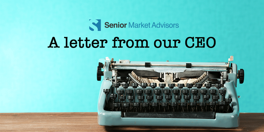 A Letter From Our CEO | Senior Market Advisors
