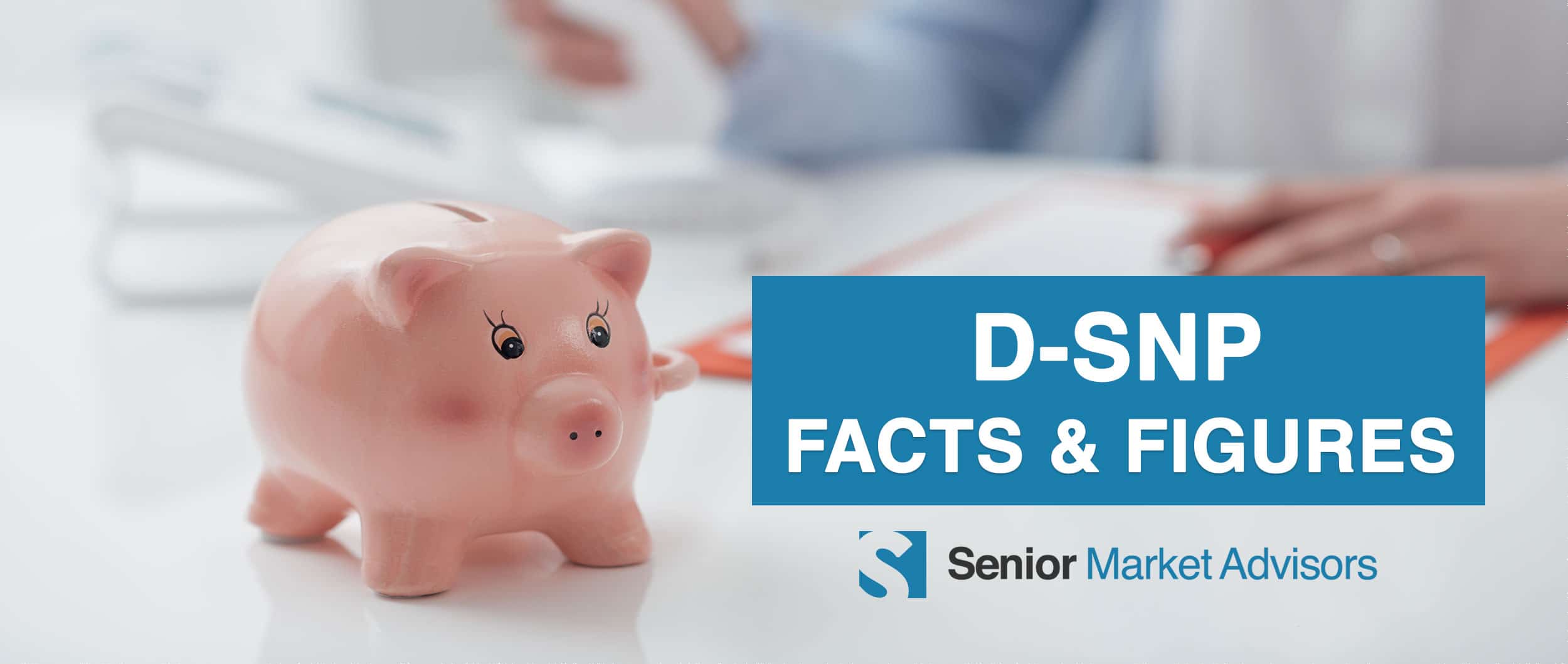 DSNP Facts and Figures | Senior Market Advisors