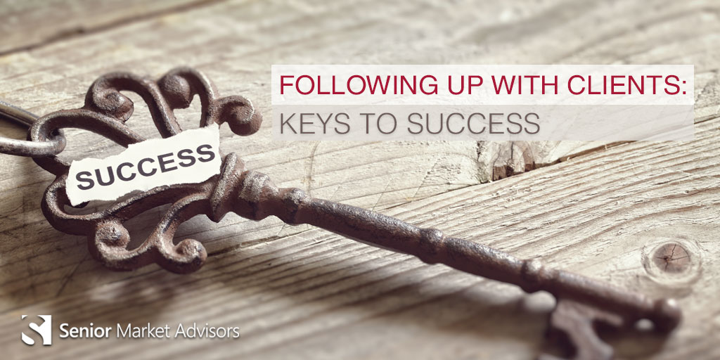 Following Up With Clients: Keys To Success | Senior Market Advisors