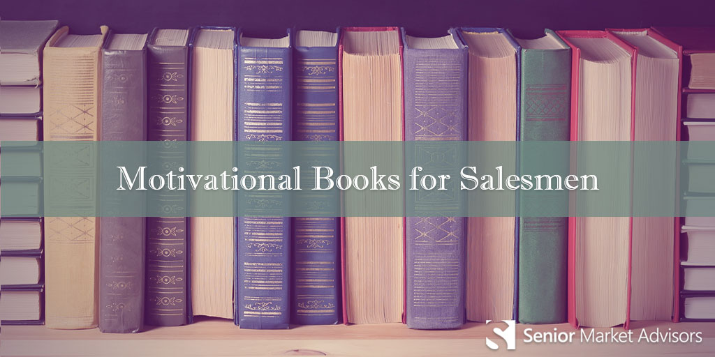 10 Tell-Tale Signs You Need to Get a New motivational books motivational-books-for-salesmen-senior-market-advisors
