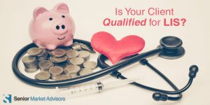 Is Your Client Qualified For LIS? | Senior Market Advisors
