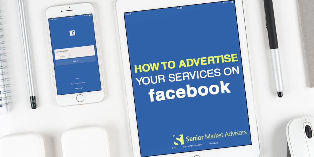 How To Advertise Your Services On Facebook | Senior Market Advisors