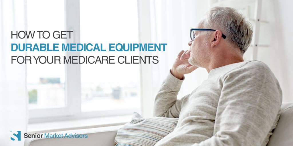 How To Get Durable Medical Equipment For Your Medicare Clients