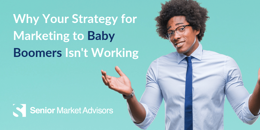 Marketing to Baby Boomers | Senior Market Advisors