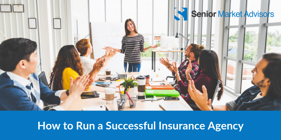 How to Run a Successful Insurance Agency - Senior Market Advisors